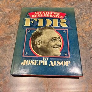 FDR A Centenary Remembrance Joseph Alsop 1882 1945‎ First Edition Book